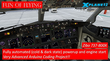XPLPro Plugin Cold Dark State Powerup & Engine Start - Zibo 737-800X (Very Advanced Arduino Coding)