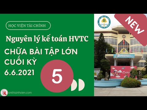 Video HVTC Nguyên lý kế toán | Chữa bài tập lớp cuối kỳ... - youtube