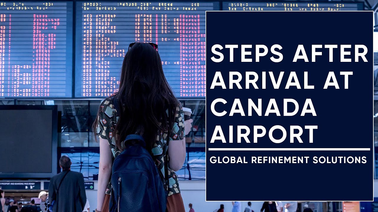 Refinement Solutions Global Refinement Solutions : Steps After Arrival at Canada Airport ...