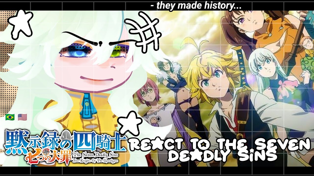 •|The Four Knights of the Apocalypse  react to Seven Deadly Sins|• GACHA CLUB 🇧🇷/🇺🇸