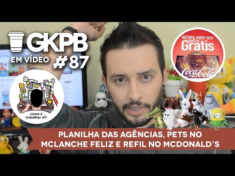 Planilha das Agências, Pets no McLanche Feliz e Refil no McDonald’s | GKPB Em Vídeo  #87