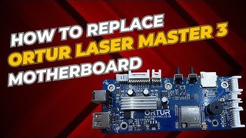 How To Replace Ortur Laser Master 3 Motherboard