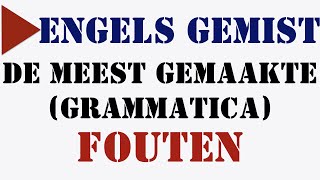 De Meest Gemaakte (Grammatica) Fouten