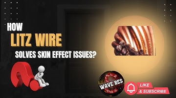 Litz Wire Explained: The Secret to Beating Skin and Proximity Effects!