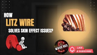 Litz Wire Explained The Secret To Beating Skin And Proximity Effects