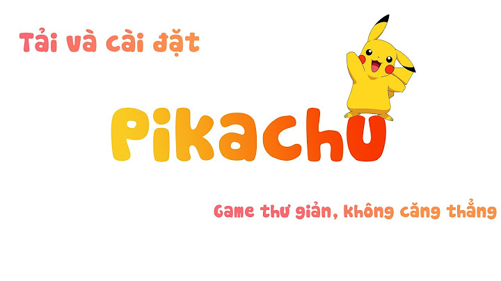 Hướng dẫn tải game pikachu cho máy tính