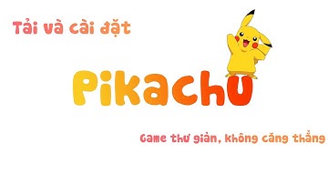 HƯỚNG DẪN TẢI VÀ CÀI ĐẶT GAME PIKACHU 🌹 GAME VUI KHÔNG CĂNG THẲNG