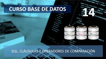 Curso Base de Datos - SQL, Cláusulas y Operadores de Comparación - Vídeo 14
