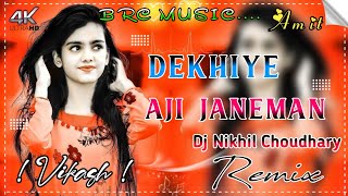 [Remix]Dekhiye Aji Janeman Bollywood Hard Virabition Dj Mix Vikash Gowala Ft.[Amit Nikhil Jejusar]