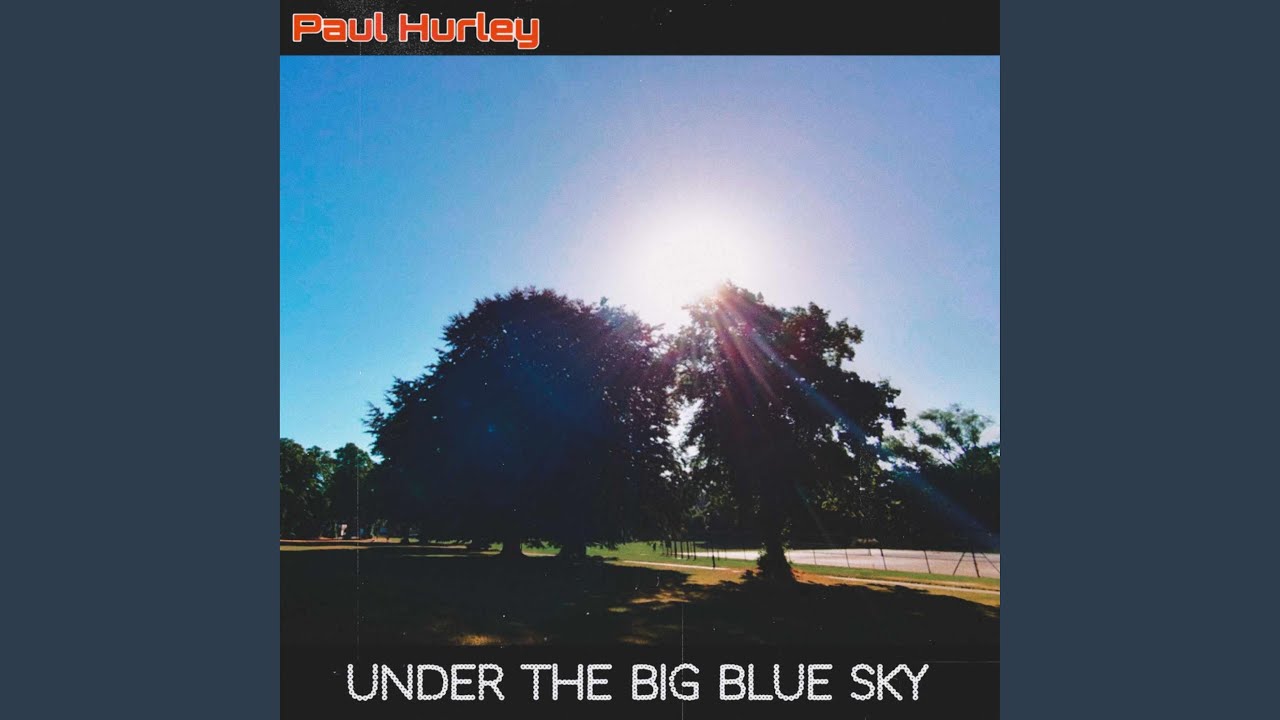 Under The Big Blue Sky