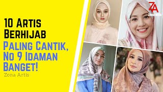 10 Artis Berhijab Paling Cantik | No 9 Idaman Banget