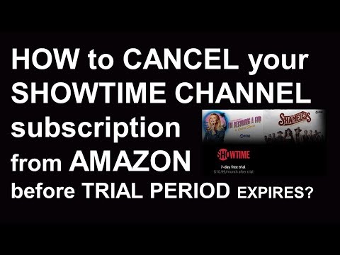HOW to CANCEL your SHOWTIME CHANNEL subscription from AMAZON  before TRIAL PERIOD EXPIRES?