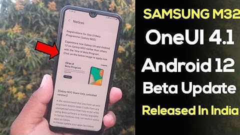 Samsung M32 OneUI 4.1 Android 12 Update Released In India