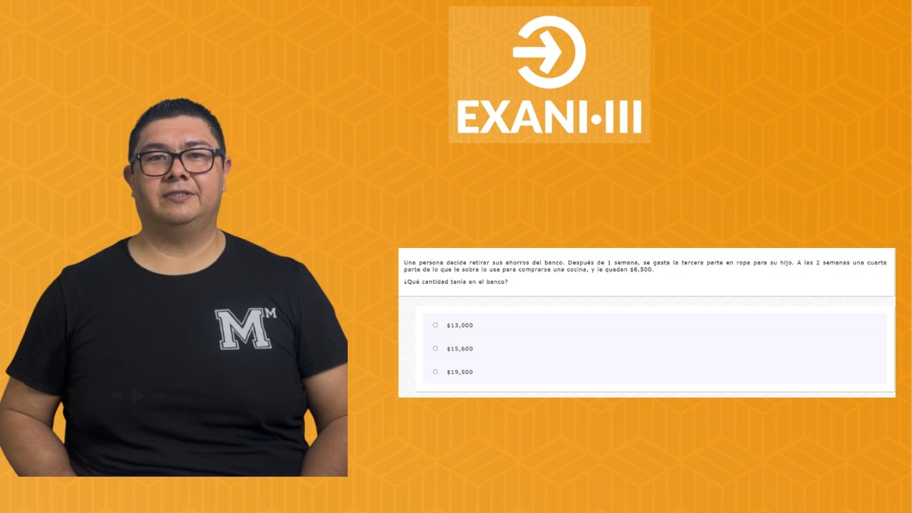 EXANI III 2026 Pensamiento Matemático| |Una persona decide retirar sus ahorros del banco.