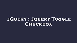 jQuery : Jquery Toggle Checkbox