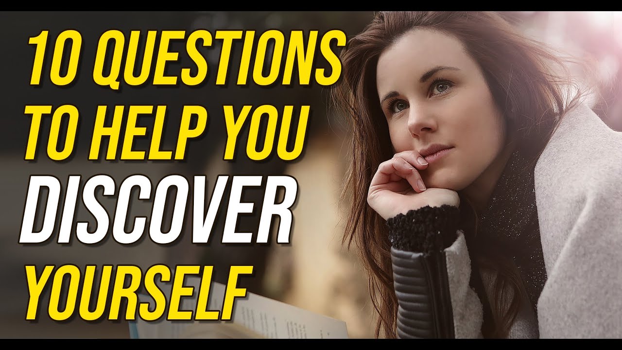 10 Questions To Help You Discover Yourself (MUST WATCH) - YouTube