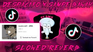 DJ DESPACITO X SAMPE BAWAH SLOWED REVERB KANE