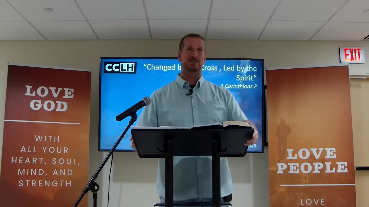 "Changed by the Cross, led by the Spirit" : 1 Corinthians 2: Pastor Steve Freeman: 8/24/2025