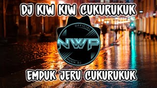 DJ KIW KIW CUKURUKUK EMPUK JERU REMIX FULL BASS🔥