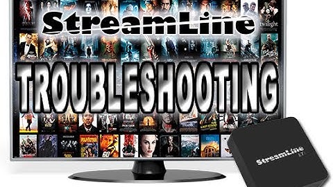 Basic Troubleshooting StreamLine TV