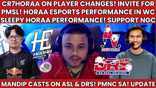 CR7HORAA ON HORAA ESPORTS PLAYER CHANGES? PERFORMANCE IN PMWC? MANDIP CASTS ON ASL & DRS!PMNC UPDATE