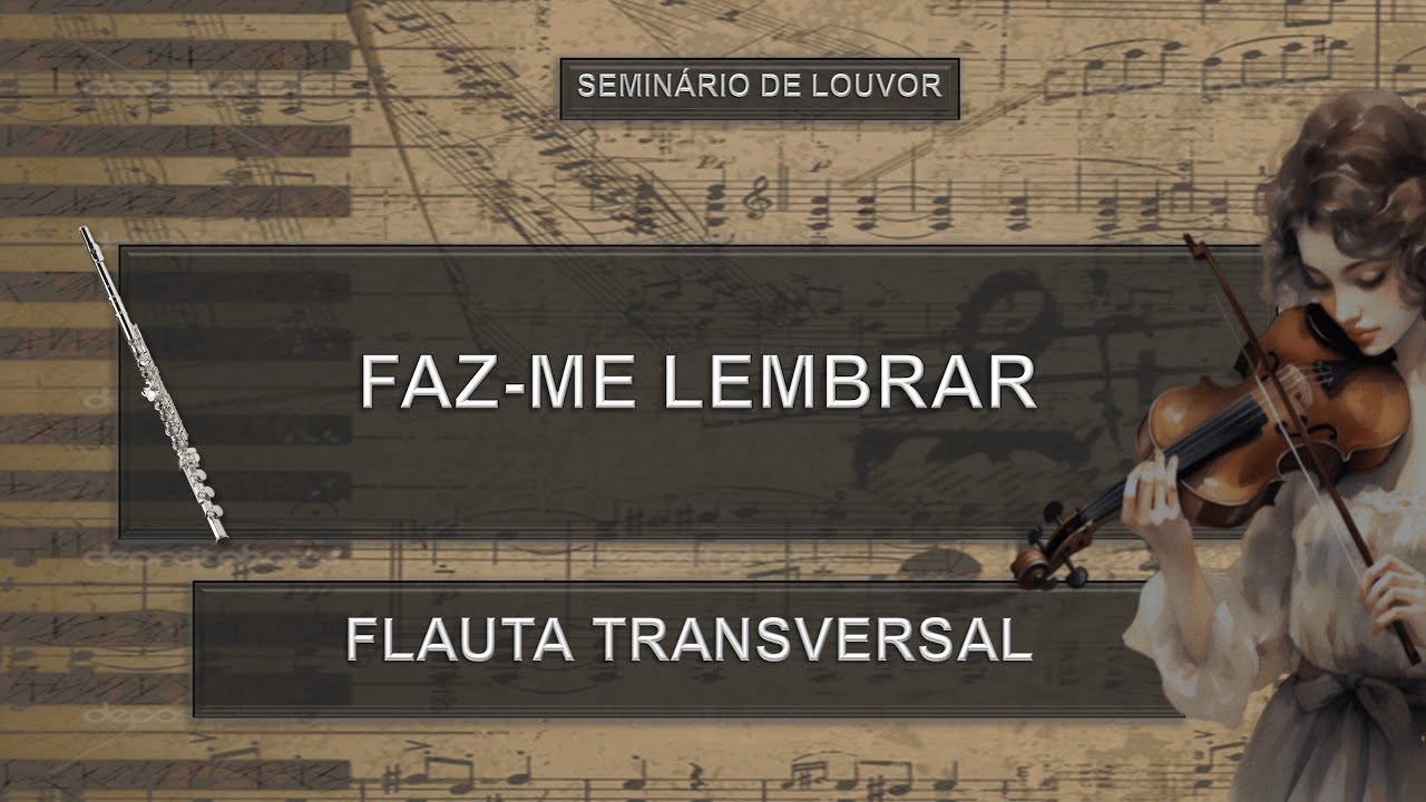 Estudo Partitura (FAZ-ME LEMBRAR) - Flauta | Seminário de Louvor
