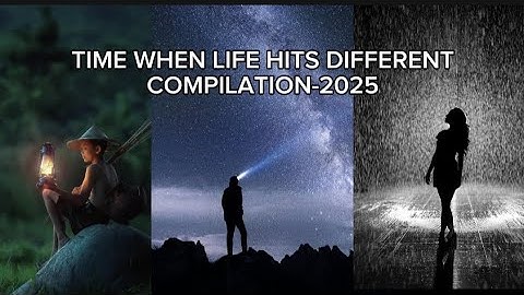 Time when life hits different compilation🥺 ll 2025 
