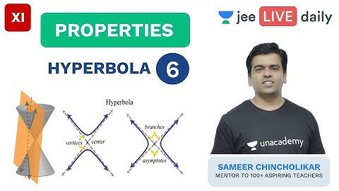 JEE Mains: Hyperbola L 6 | Hyperbola | Unacademy JEE | Live Daily | IIT Mathematics | Sameer Sir