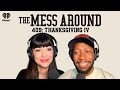409: Thanksgiving IV | The Mess Around