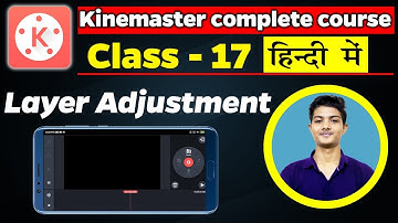 Layer Adjustment in Kinemaster Tutorial #17 | Hindi | Mobile video editing | IT Guru Shivam