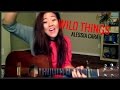 WILD THINGS - ALESSIA CARA (a lil cover)