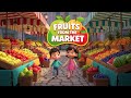 Market Fruits – Learn Colors, Shapes and Flavors with Fruits for Kids