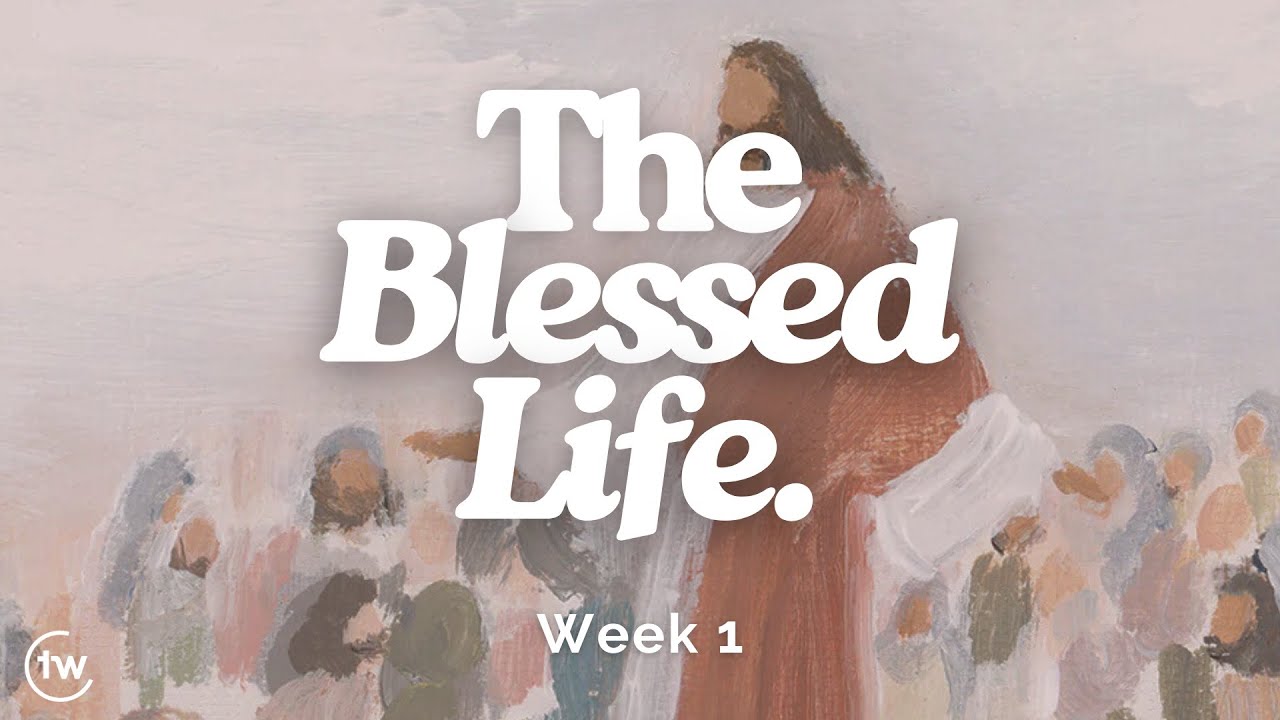 The Blessed Life - Dr. Ted Kersh | Week 1