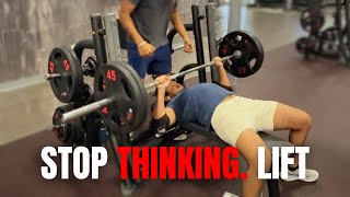 Stop Overthinking Lifting And Just Train Hard