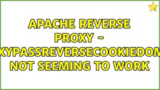 Apache reverse proxy - ProxyPassReverseCookieDomain not seeming to work