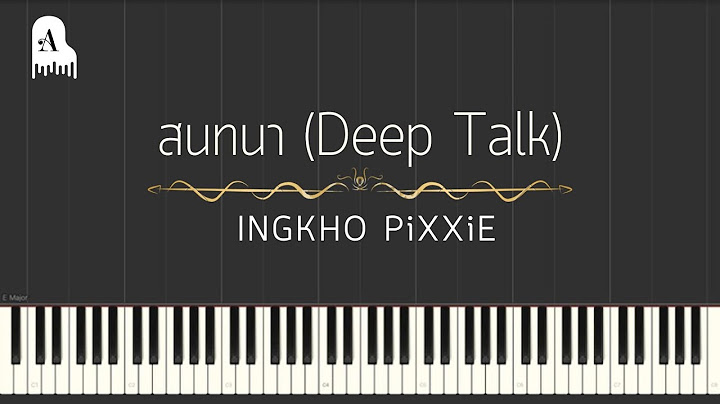 INGKHO PiXXiE - สนทนา (Deep Talk)【 Piano Tutorial 】