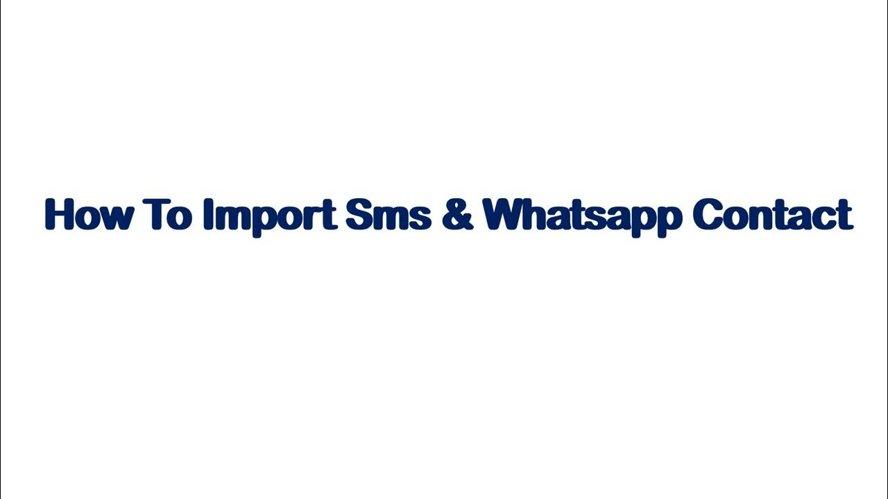 How to import Sms and Whatsapp contact YouTube