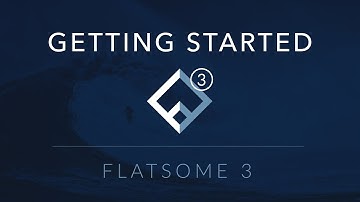Getting Started with Flatsome 3