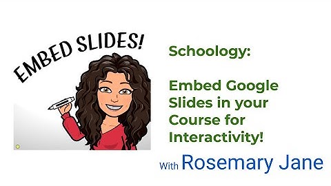 Schoology: Embedded Google Slides for Visual Interactive Materials!