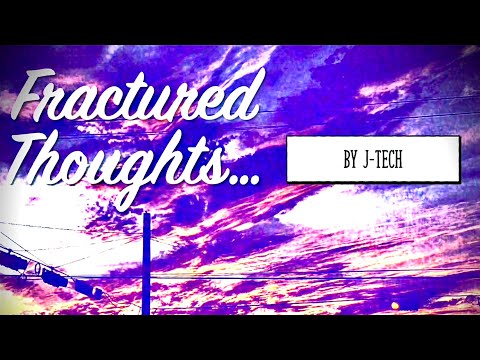 Fractured Thoughts  by J-TECH