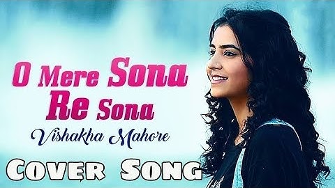 O Mere Sona Re Sona (Lyrics) / Vishakha Mahore / Cover / Reloded / Recreation |