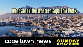 What Shook The Western Cape This Week | 3 May | Cape Town News