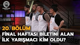 Final haftası biletini ilk alan yarışmacı kim oldu? | 20. Bölüm | MasterChef Türkiye