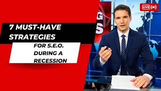 7 Must-Have Strategies for S.E.O. During a Recession