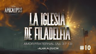 El Mensaje A Las 7 Iglesias | Filadelfia (Ap. 3:7-13) #10 | Serie de Apocalipsis | Alan Alducin