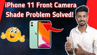 iPhone 11 Front Camera Brown Shade Problem Solved ! | Subbu Tamil Tech