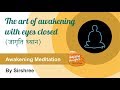    awakening meditation  the art of awakening with eyes closed by sirshree awakening