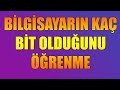 BİLGİSAYARIN KAÇ BİT OLDUĞUNU ÖĞRENME NASIL BAKILIR