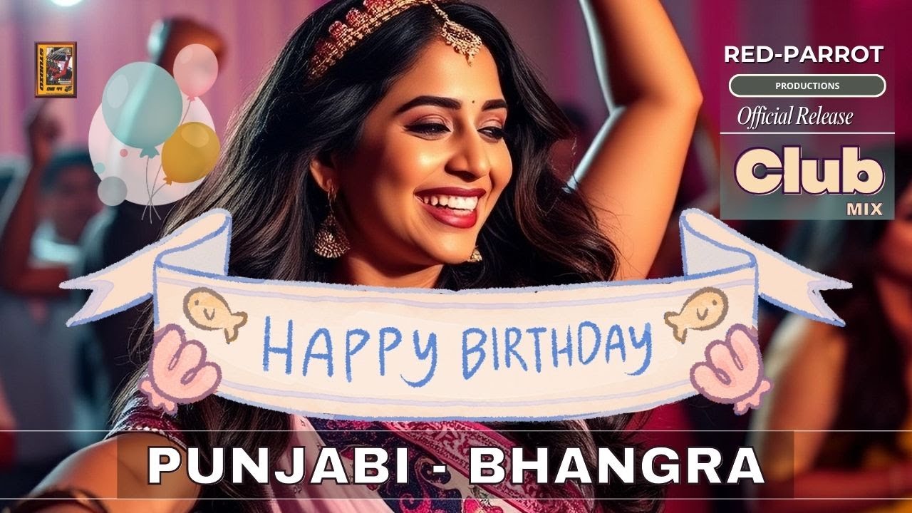 Ajj Din Chadeya Tere Happy Birthday Da  | Punjabi Birthday Song | DJ Bhangra Party Mix