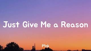 Download lagu P!nk - Just Give Me a Reason (Lyrics)